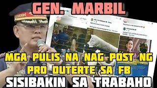 MGA PULIS NA PRO DUTERTE- TATANGALIN SA TRABAHO- GEN. MARBIL