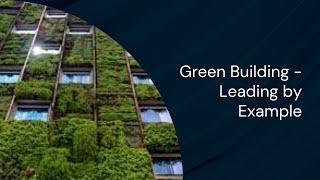 Green Building - Leading By Example