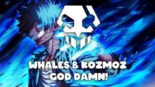 Whales & Kozmoz - GOD DAMN! [Riddim]