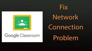 How To Fix Google Classroom Network Connection Problem in Android & Ios - Internet Connection Error