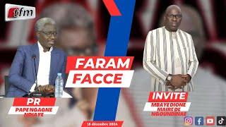 TFM LIVE : FARAM FACCÉ AVEC PAPE NGAGNE NDIAYE - INVITE : Mbaye DIONE - 18 DECEMBRE 2024