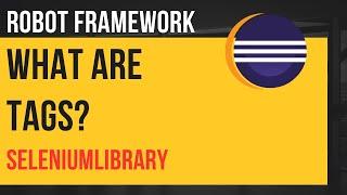 What are Tags in Robot Framework