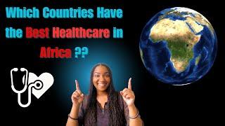 Guess What Countries Have the Best Healthcare In Africa?!