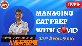 Managing CAT Prep with COVID | Rajesh, 4-time CAT 100%iler | CAT 2021 | 2IIM Online CAT Preparation