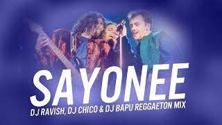 Sayonee | Reggaeton Mix | Junoon | DJ Ravish, DJ Chico & DJ Bapu