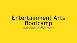 Welcome to the Entertainment Arts Bootcamp