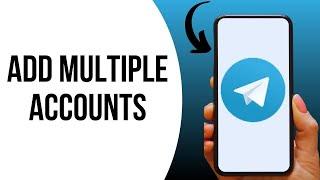 How To Add Multiple Telegram Accounts ?