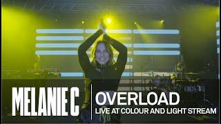 MELANIE C  - Overload [Live at Colour And Light Stream]