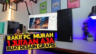 GOKIL! NGERAKIT PC MURAH! 1Jutaan Buat Desain Grafis