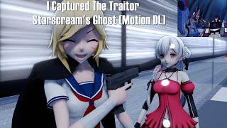 MMD (I Captured The Traitor) Starscreams Ghost (Motion DL)