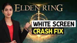 How to Fix ELDEN RING White Screen Crash on PC