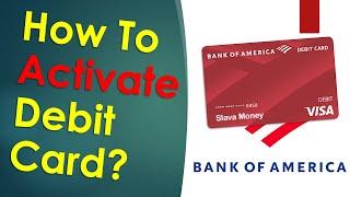 How to activate debit card Bank Of America App?