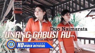 Duo Naimarata - UNANG GABUSI AU | Lagu Batak Terpopuler 2022 ( Official Music Video )