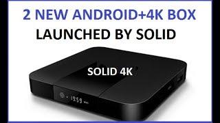 2 NEW ANDROID 4K H.265 STB LAUNCHED BY SOLID