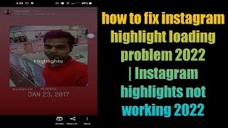 how to fix instagram highlight loading problem 2022 | Instagram highlights not working 2022