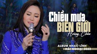 Hoàng Châu 2022 | Album Nhạc Lính Hải Ngoại - Chiều Mưa Biên Giới (Nguyễn Văn Đông)