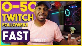 How to get your FIRST 50 followers on TWITCH