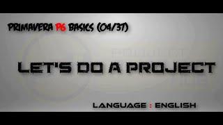 (04A/37)_English_Let's Do A Project _ Primavera P6 Training