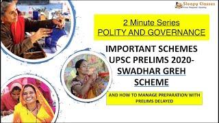 Important Schemes for UPSC Prelims 2020: Swadhar Greh Scheme and Important news for Prelims strategy