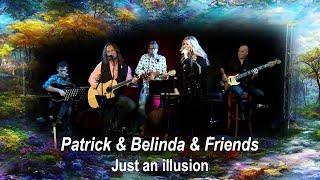 Just an illusion - Patrick & Belinda & Friends