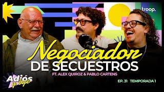 EP 33 - NEGOCIADOR DE SECUESTROS FT. ALEX QUIROZ & PABLO CARTENS