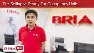 Bria Talks Episode 15 - Pre-Selling vs Ready For Occupancy Units