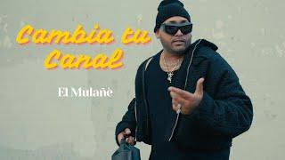 El Mulañé - Cambia tu canal (Video Oficial)