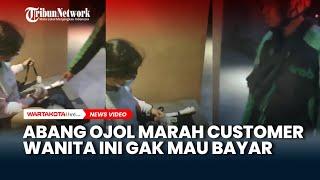 Ogah  Bayar Abis Naik Ojek 20 KM, Abang Ojol Marah ke Customer Wanita yang Ngakunya Gak Punya Uang