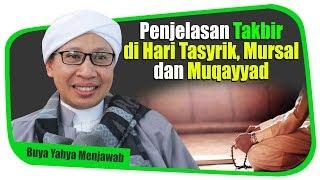 Penjelasan Takbir di Hari Tasyrik,  Mursal dan Muqayyad - Buya Yahya Menjawab