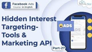 Facebook Ads Course - Audience & Targeting- Hidden Interest Targeting- Tools & Marketing API-Hack 2