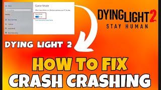 How to Fix Dying Light 2 Crashing Issue   (2023) 100% Working Method