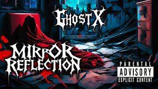 GHOST X - MIRROR REFLECTION (BEATPROD BY @dextah)