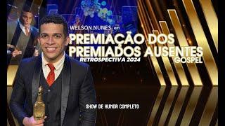 Wêlson - PREMIAÇÃO DOS PREMIADOS AUSENTES 2024 - Humor Gospel Completo