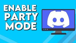 How To Enable And Get Party Mode on Discord PC