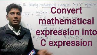 Convert mathematical expression into "C" expression ll By: Alok Sir