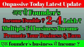 Onpassive Today New Updates|Double Income onpassive founder's|Soft launch bonus|Gofounder News