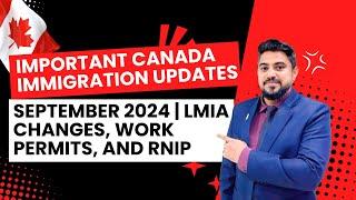 Important Canada Immigration Updates - September 2024 | LMIA Changes, Work Permits, and RNIP Closure