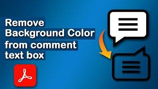 How to remove background color from a comment text box in Adobe Acrobat Pro DC