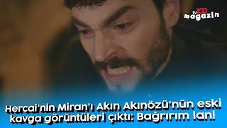 Hercai'nin Miran'ı Akın Akınözü'nün eski kavga görüntüleri çıktı: Bağrırım lan!