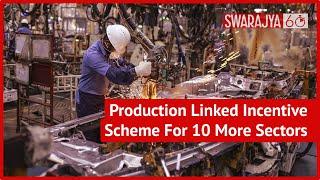 After Resounding Success Of PLI Scheme For Mobile Production, Govt Extends Scheme To 10 More Sectors