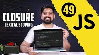 Lexical scoping and Closure | chai aur #javascript