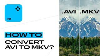 How to convert AVI to MKV?