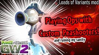 Losing my sanity playing Ops with Custom Peashooters - Loads of Variants Mod, PvZ Gw2