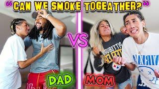 "CAN WE SMOKE TOGETHER?" MOM vs DAD REACTION !! WHO SAYS YES?