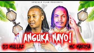 ANGUKA NAYO !! BEST OF CLUB BANGERS MIX 2024 - DJ MULLAZ X MC MAKOSA  /ARBANTONE,DANCEHALL,AFROBEATS