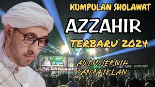 KUMPULAN SHOLAWAT AZZAHIR TERBARU 2024 FULL AUDIO JERNIH || TANPA IKLAN 2024 || MAJELIS AZZAHIR 2024