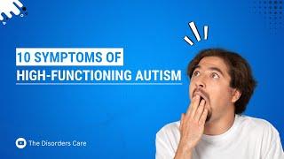 10 Symptoms of High-Functioning Autism