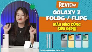 Galaxy Z Fold6 và Galaxy Z Flip6 màu nào cũng siêu đẹp!!!!