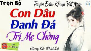 Truyện Hay Đêm Khuya: Con Dâu Dẹp Gọn Mẹ Chồng Ghê Gớm, Em Chồng Ngang Ngược - Đọc truyện đêm khuya