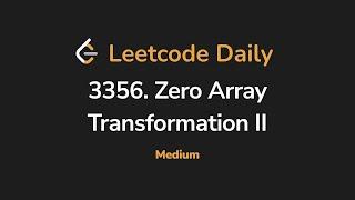 3356. Zero Array Transformation II | Leetcode Daily - Python